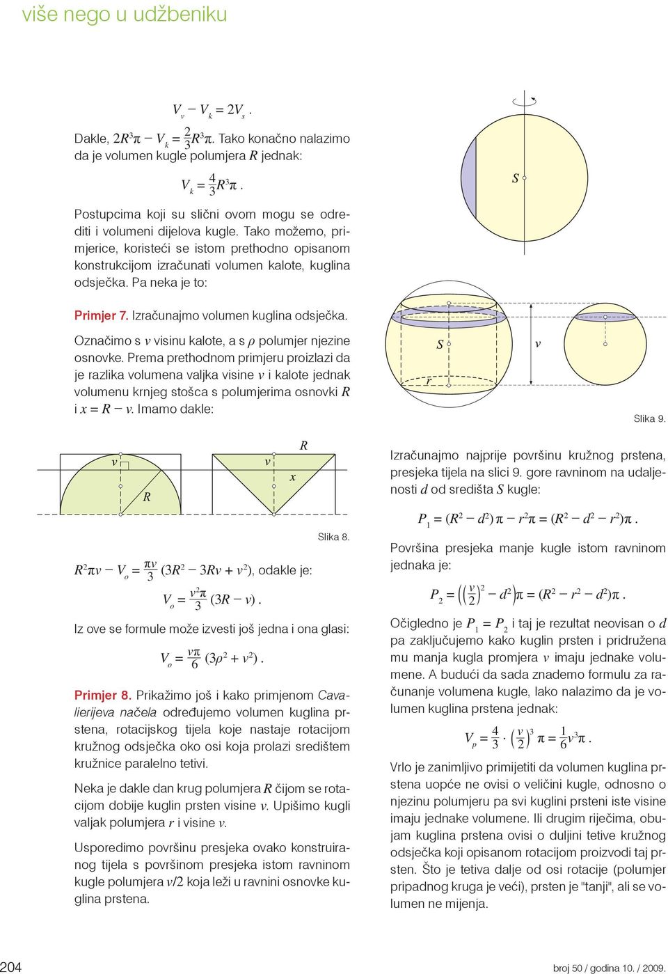 Pa neka je to: Primjer 7. Izraèunajmo volumen kuglina odsjeèka. Oznaèimo s v visinu kalote, a s ρ polumjer njezine osnovke.