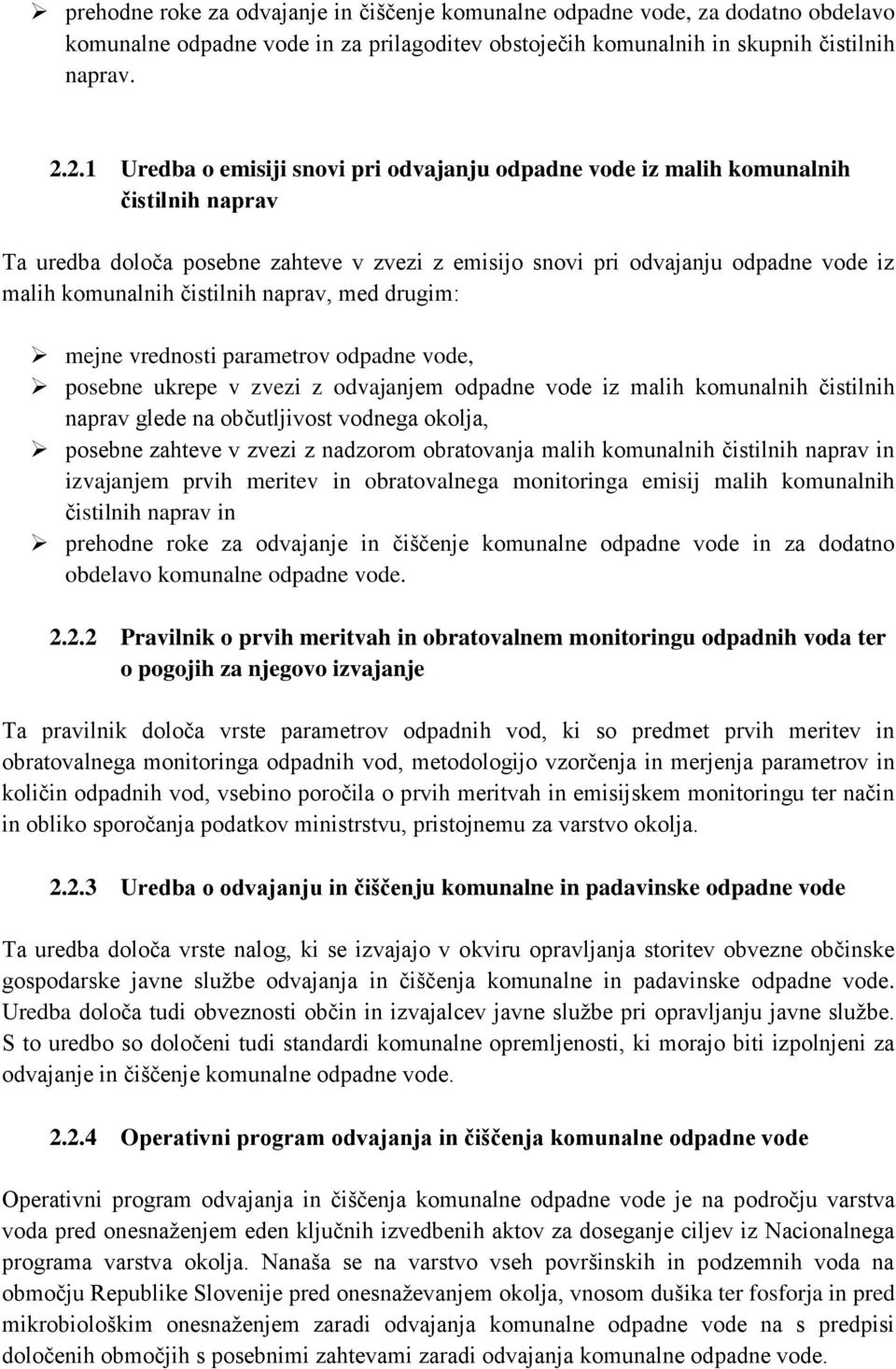 čistilnih naprav, med drugim: mejne vrednosti parametrov odpadne vode, posebne ukrepe v zvezi z odvajanjem odpadne vode iz malih komunalnih čistilnih naprav glede na občutljivost vodnega okolja,