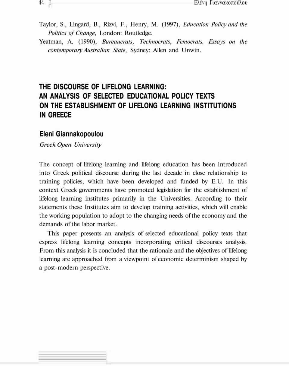 THE DISCOURSE OF LIFELONG LEARNING: AN ANALYSIS OF SELECTED EDUCATIONAL POLICY TEXTS ON THE ESTABLISHMENT OF LIFELONG LEARNING INSTITUTIONS IN GREECE Eleni Giannakopoulou Greek Open University The