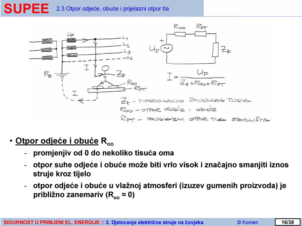 vrlo visok i značajno smanjiti iznos struje kroz tijelo - otpor odjeće i obuće