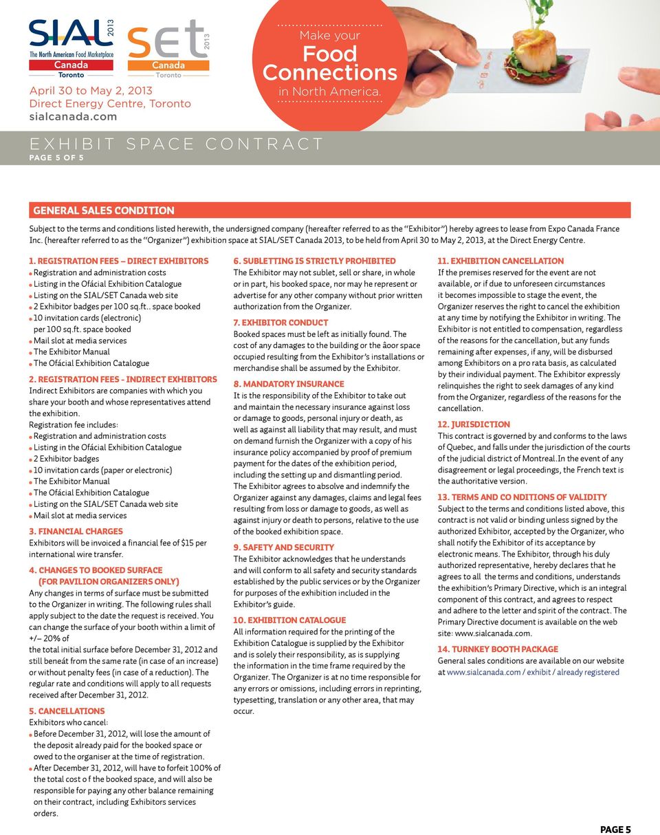 REGISTRATION FEES DIRECT EXHIBITORS Registration and administration costs Listing in the Official Exhibition Catalogue Listing on the SIAL/SET Canada web site 2 Exhibitor badges per 100 sq.ft.