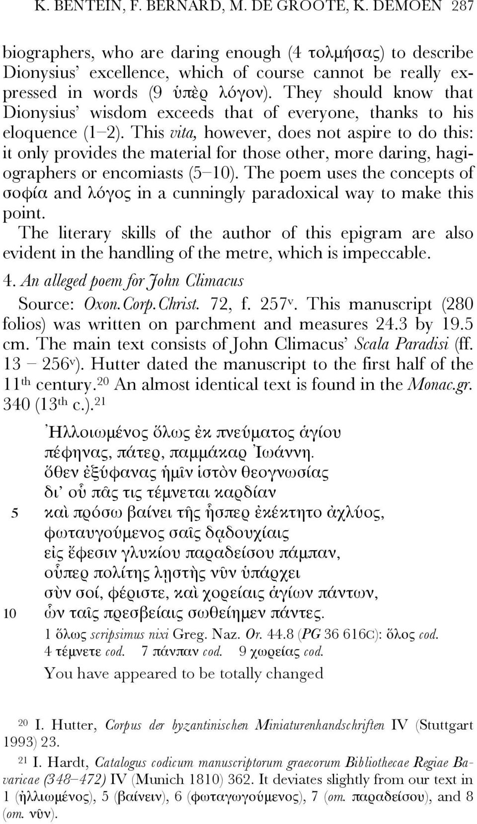 They should know that Dionysius wisdom exceeds that of everyone, thanks to his eloquence (1 2).