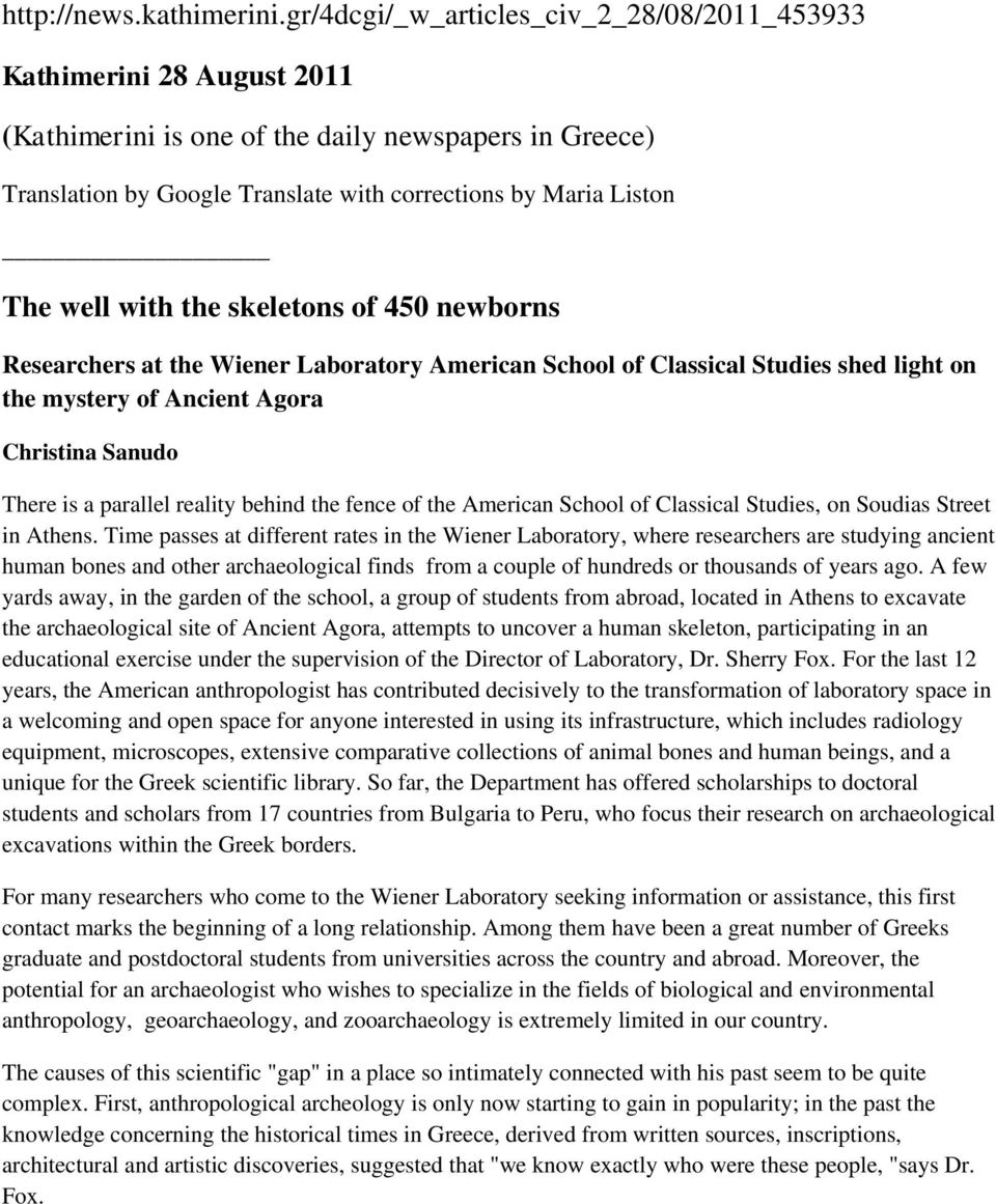 well with the skeletons of 450 newborns Researchers at the Wiener Laboratory American School of Classical Studies shed light on the mystery of Ancient Agora Christina Sanudo There is a parallel