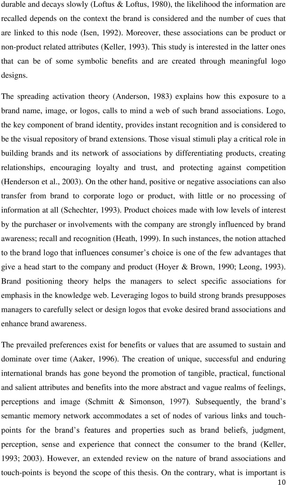 This study is interested in the latter ones that can be of some symbolic benefits and are created through meaningful logo designs.