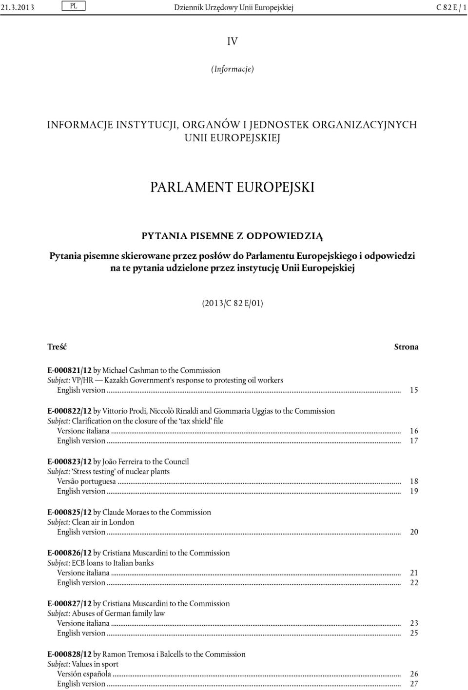 Michael Cashman to the Commission Subject: VP/HR Kazakh Government's response to protesting oil workers English version.