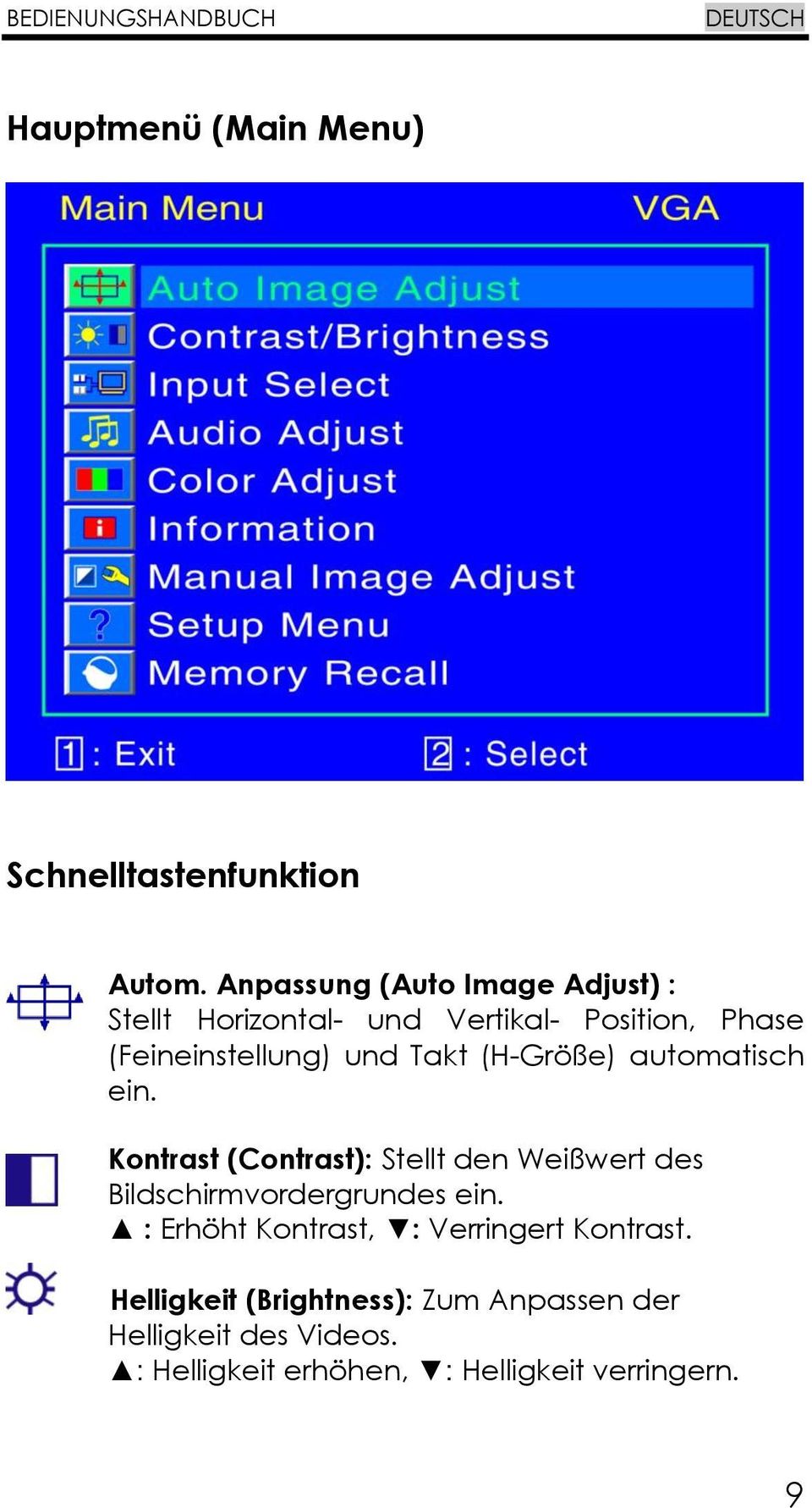 (H-Größe) automatisch ein. Kontrast (Contrast): Stellt den Weißwert des Bildschirmvordergrundes ein.