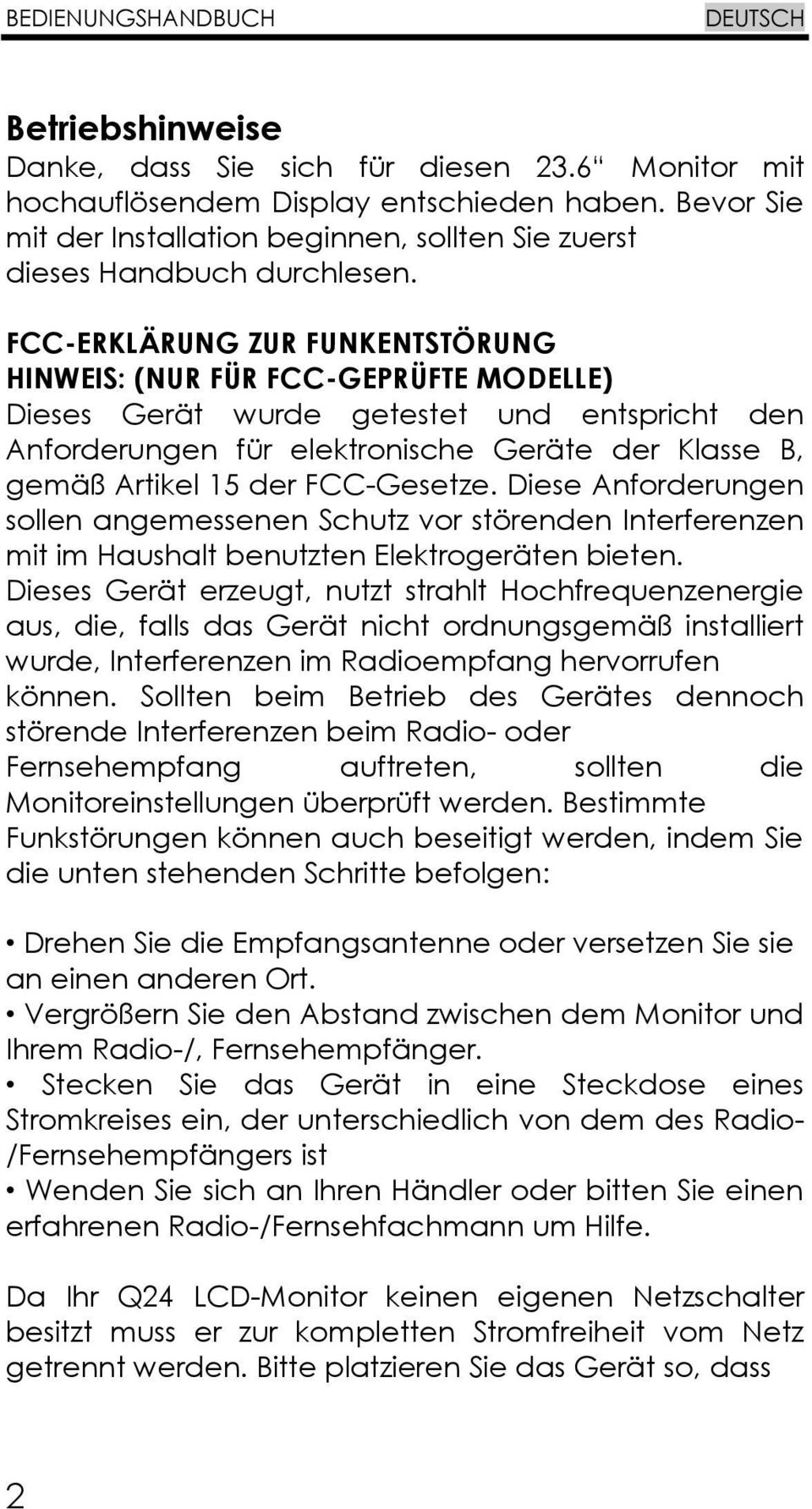 FCC-ERKLÄRUNG ZUR FUNKENTSTÖRUNG HINWEIS: (NUR FÜR FCC-GEPRÜFTE MODELLE) Dieses Gerät wurde getestet und entspricht den Anforderungen für elektronische Geräte der Klasse B, gemäß Artikel 15 der