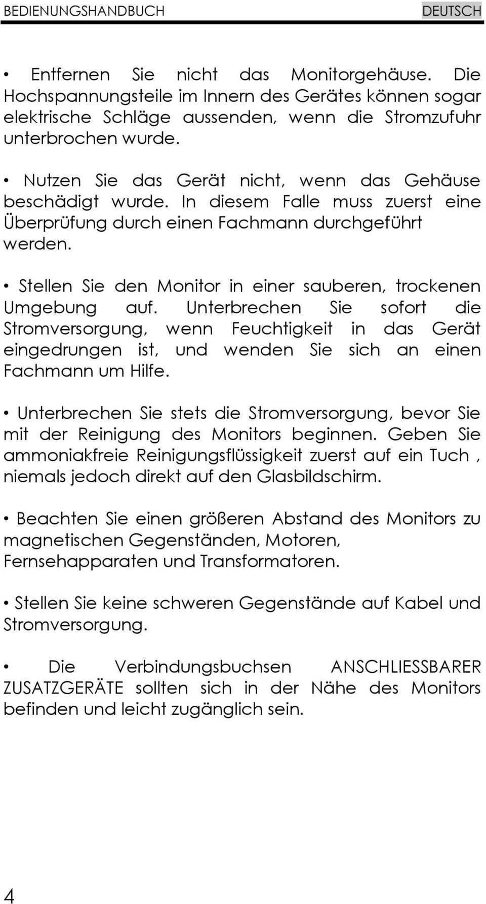 Stellen Sie den Monitor in einer sauberen, trockenen Umgebung auf.