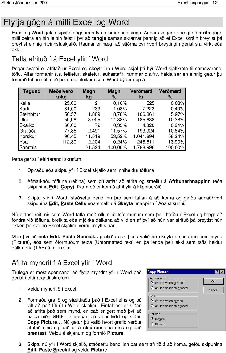 Raunar er hægt að stjórna því hvort breytingin gerist sjálfvirkt eða ekki.