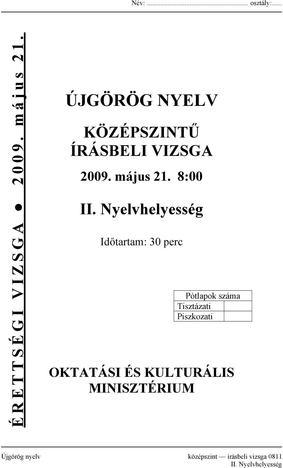 Nyelvhelyesség Időtartam: 30 perc Pótlapok száma Tisztázati