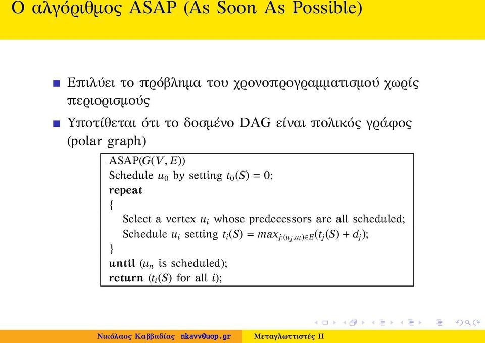 u 0 by setting t 0 (S) = 0; repeat { Select a vertex u i whose predecessors are all scheduled;