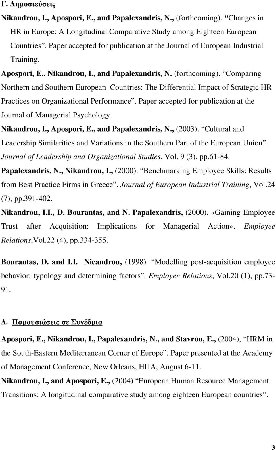 Comparing Northern and Southern European Countries: The Differential Impact of Strategic HR Practices on Organizational Performance.