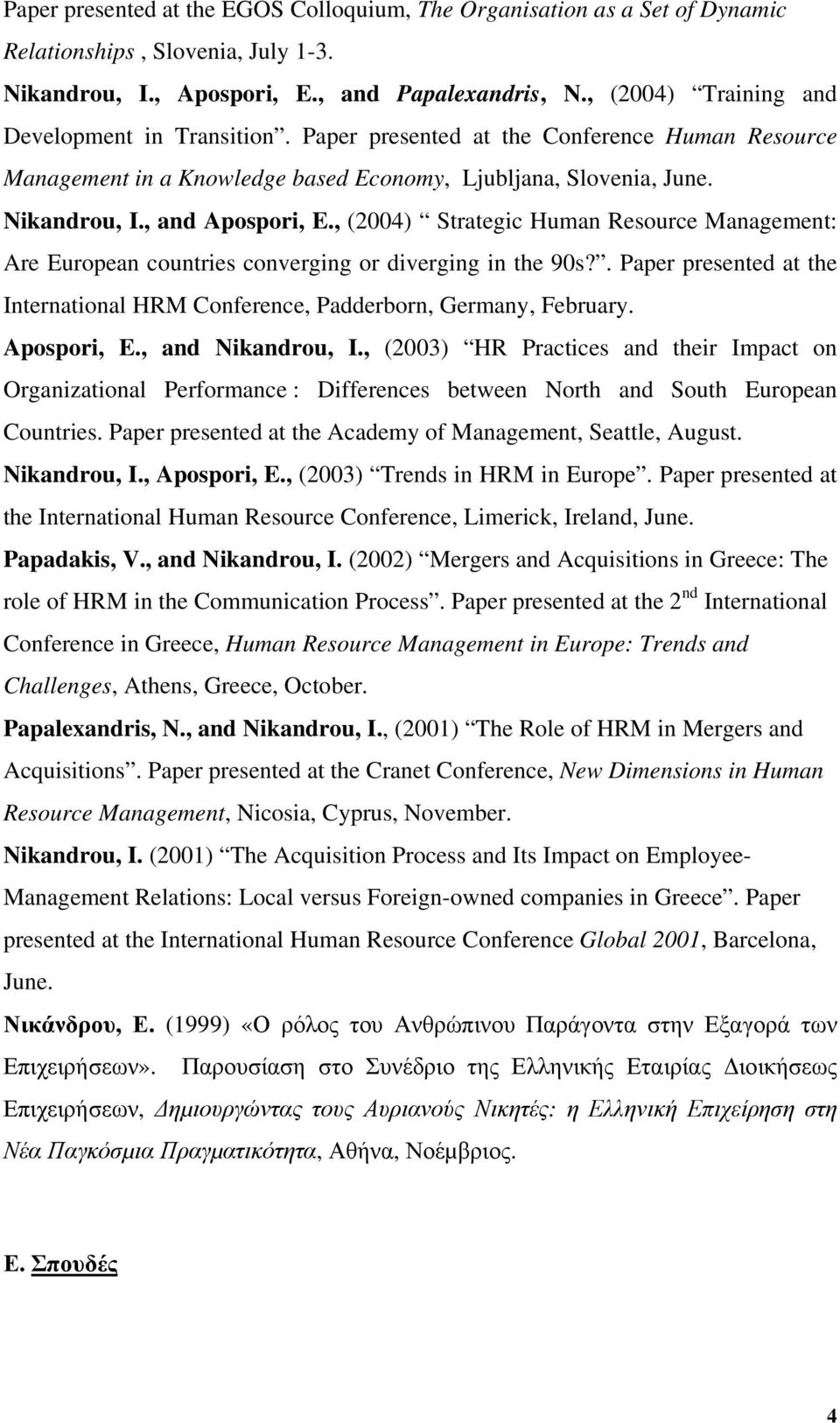 , (2004) Strategic Human Resource Management: Are European countries converging or diverging in the 90s?. Paper presented at the International HRM Conference, Padderborn, Germany, February.