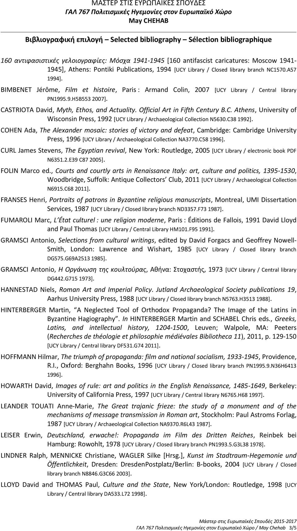 CASTRIOTA David, Myth, Ethos, and Actuality. Official Art in Fifth Century B.C. Athens, University of Wisconsin Press, 1992 [UCY Library / Archaeological Collection N5630.C38 1992].