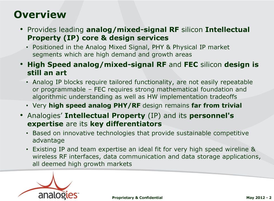 requires strong mathematical foundation and algorithmic understanding as well as HW implementation tradeoffs Very high speed analog PHY/RF design remains far from trivial Analogies Intellectual