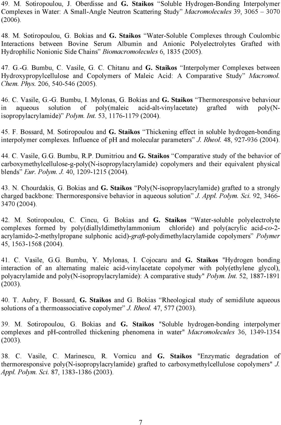 Staikos Water-Soluble Complexes through Coulombic Interactions between Bovine Serum Albumin and Anionic Polyelectrolytes Grafted with Hydrophilic Nonionic Side Chains Biomacromolecules 6, 1835 (2005).