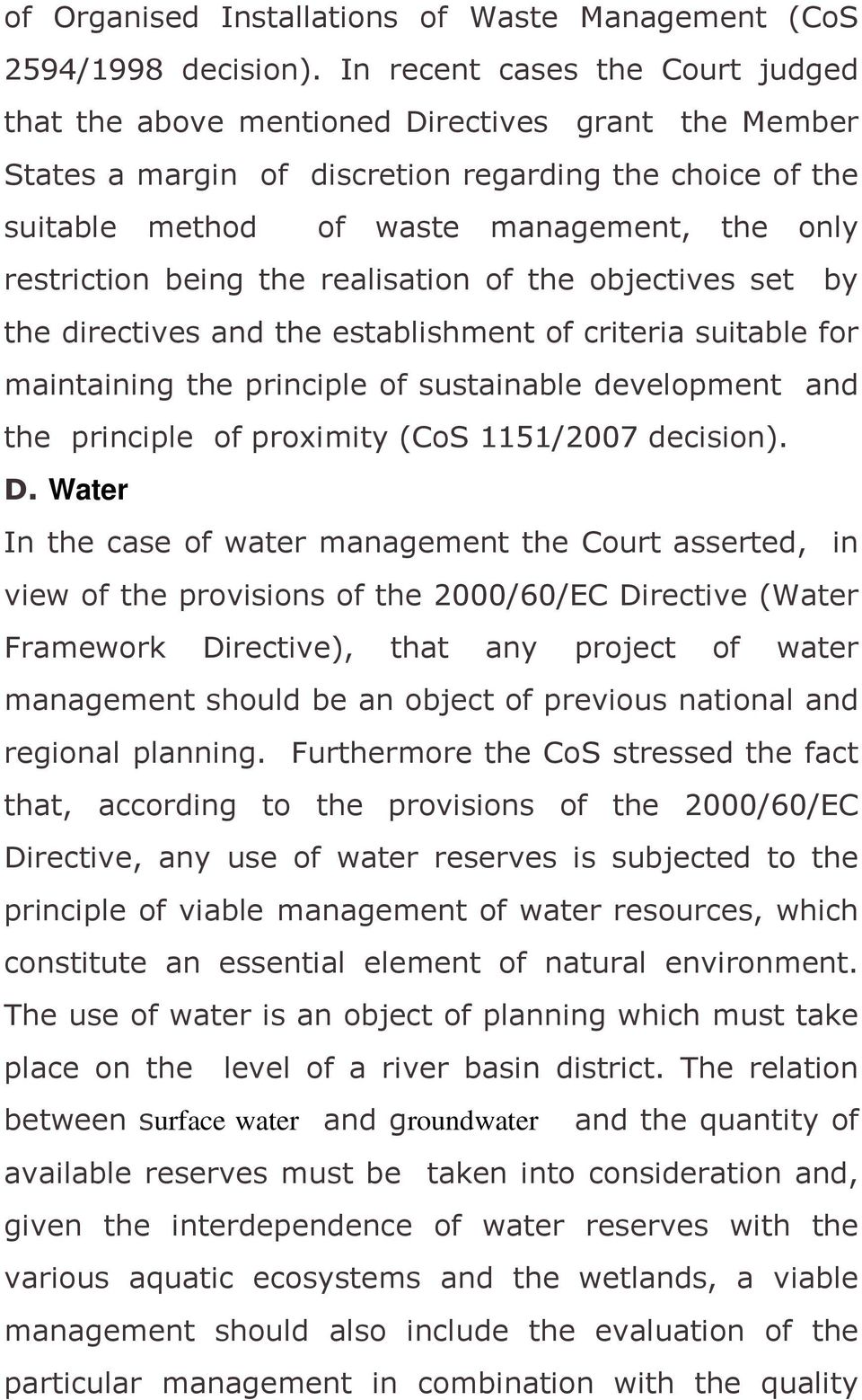 restriction being the realisation of the objectives set by the directives and the establishment of criteria suitable for maintaining the principle of sustainable development and the principle of