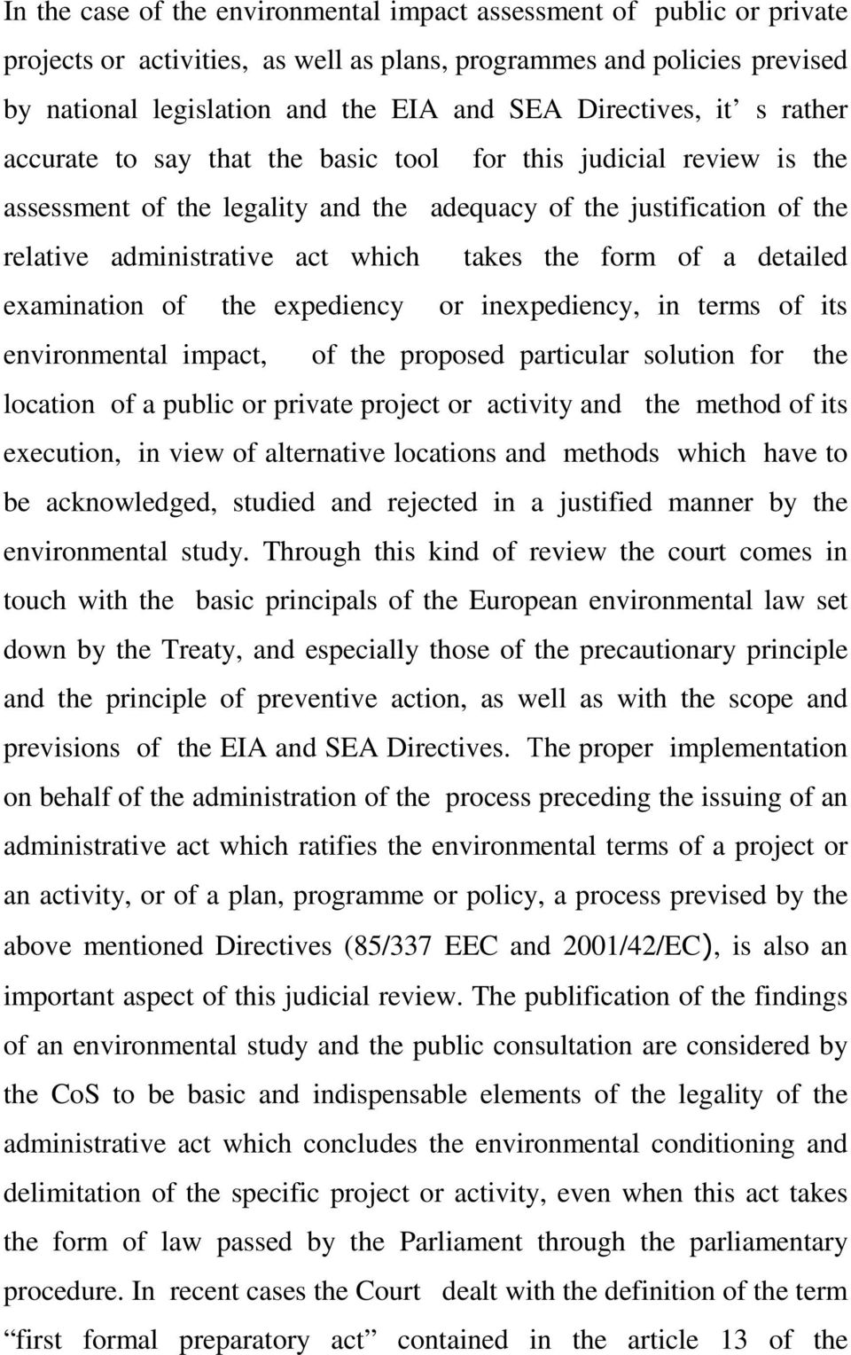 takes the form of a detailed examination of the expediency or inexpediency, in terms of its environmental impact, of the proposed particular solution for the location of a public or private project