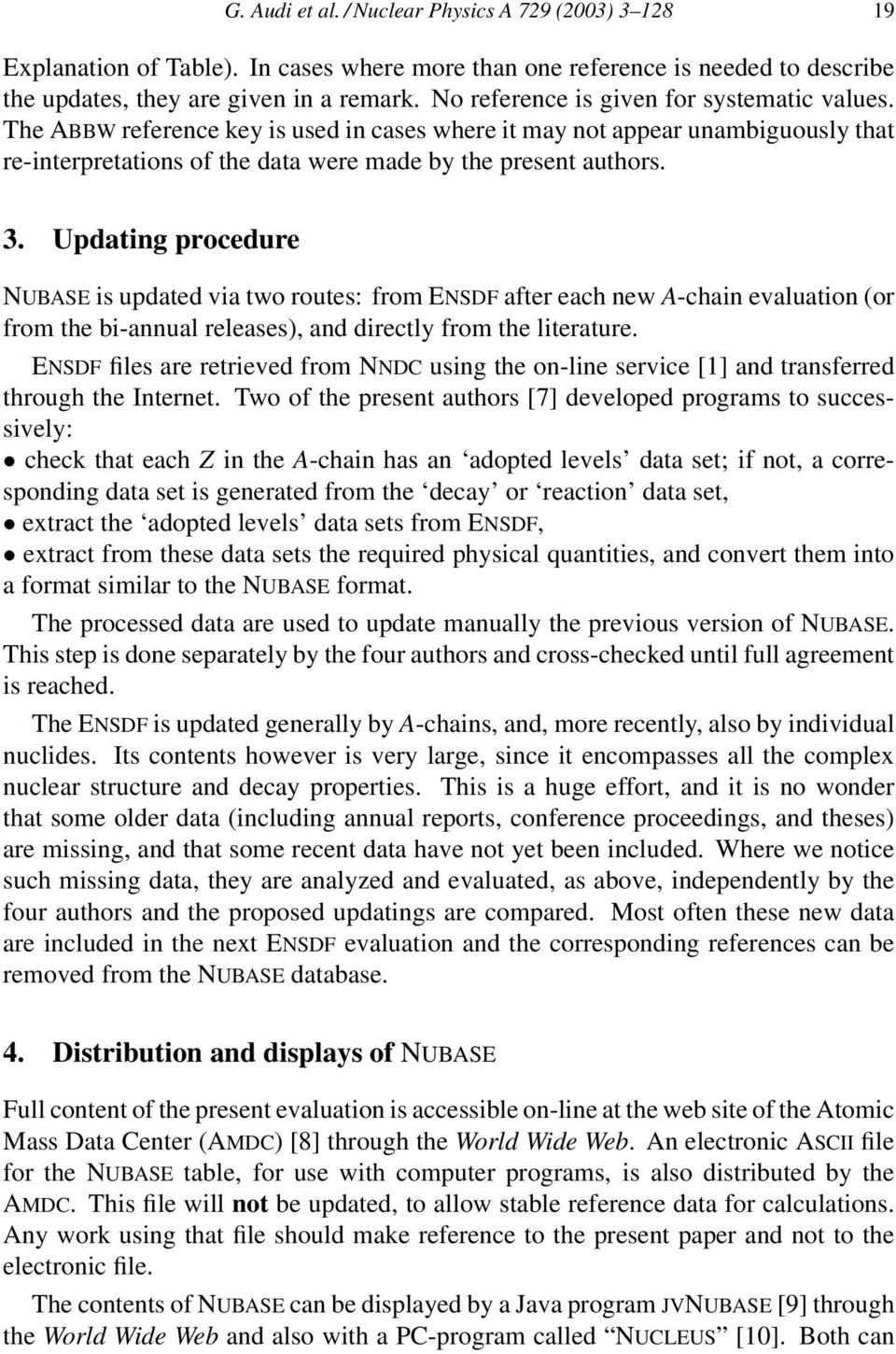 Updating procedure NUBASE is updated via two routes: from ENSDF after each new A-chain evaluation (or from the bi-annual releases), and directly from the literature.