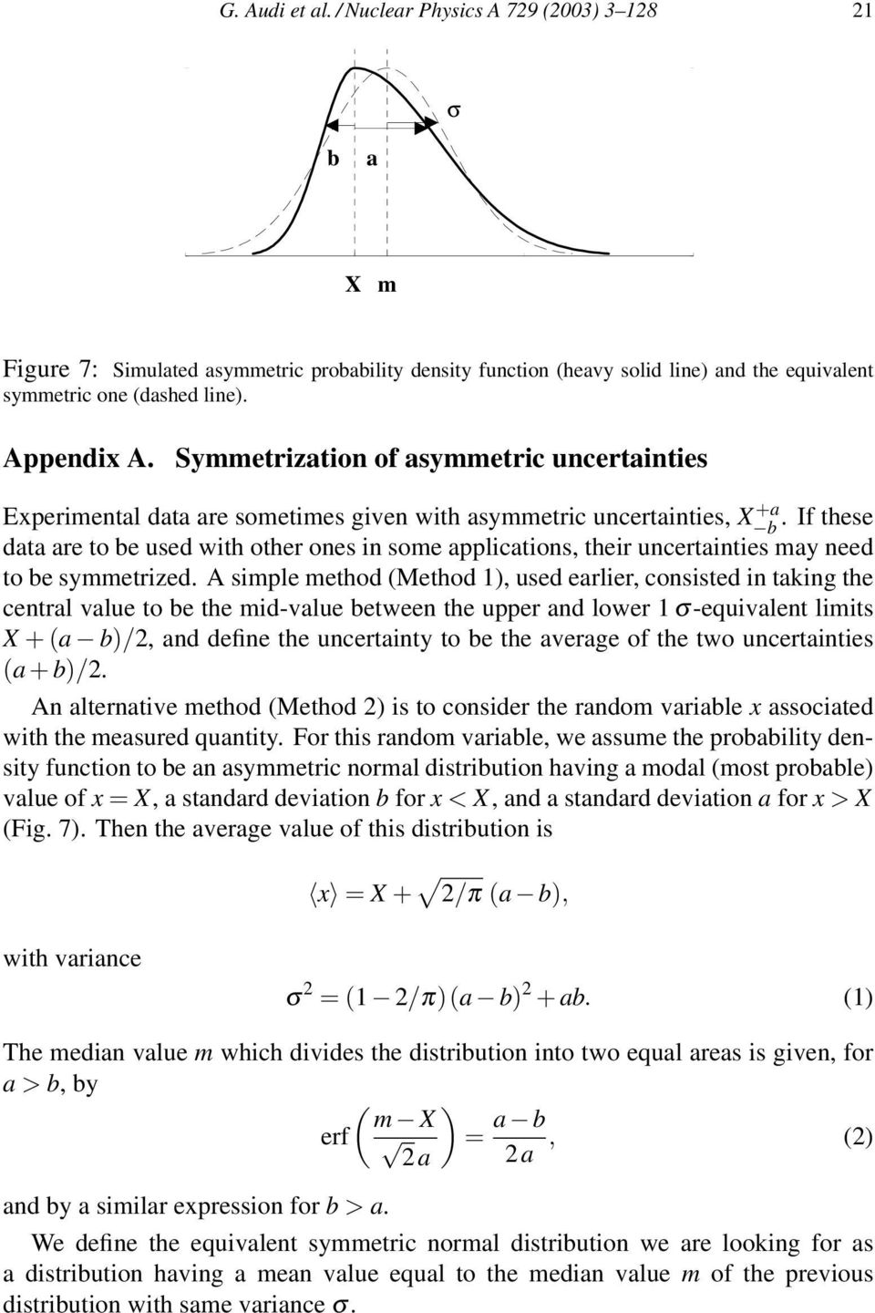 Appendix A. Symmetrization of asymmetric uncertainties Experimental data are sometimes given with asymmetric uncertainties, X b +a.