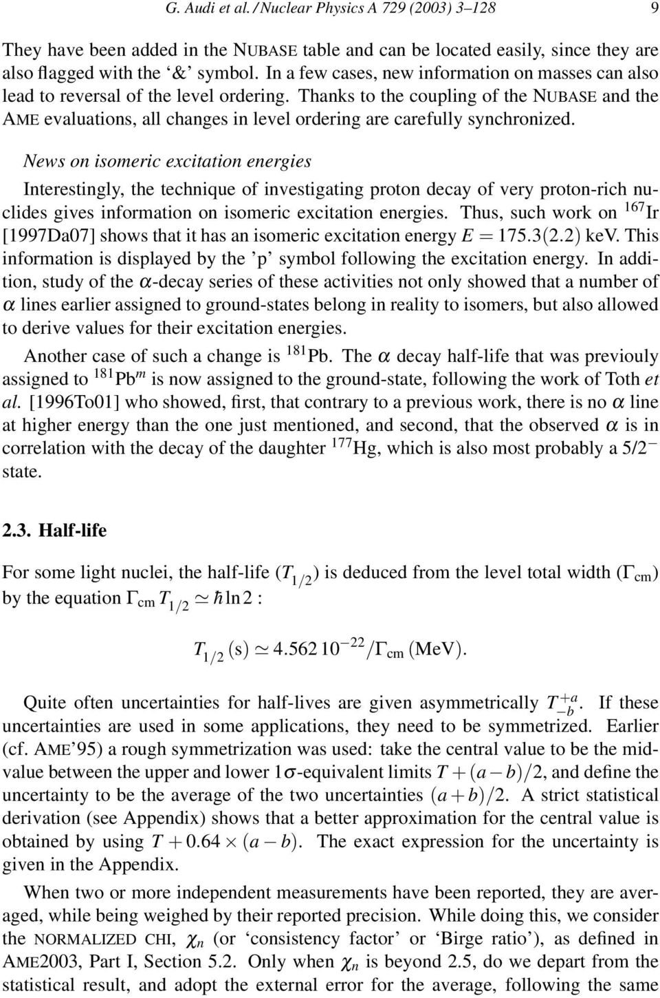 Thanks to the coupling of the NUBASE and the AME evaluations, all changes in level ordering are carefully synchronized.