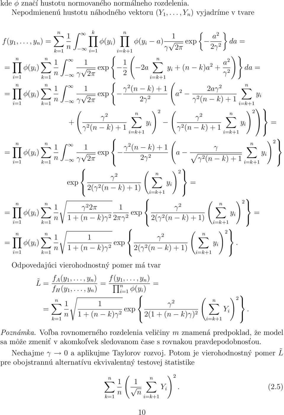 a2 da = 2 γ 2 i=k+ { ( n γ 2π exp γ2 (n k) + a 2 2aγ 2 y 2γ 2 γ 2 i (n k) + i=k+ ( ) 2 ( ) 2 γ 2 γ 2 + y γ 2 i y (n k) + γ 2 i (n k) + = i=k+ i=k+ ( ) 2 n γ 2π exp (n k) + γ γ2 a y 2γ 2 i γ2 (n k) +