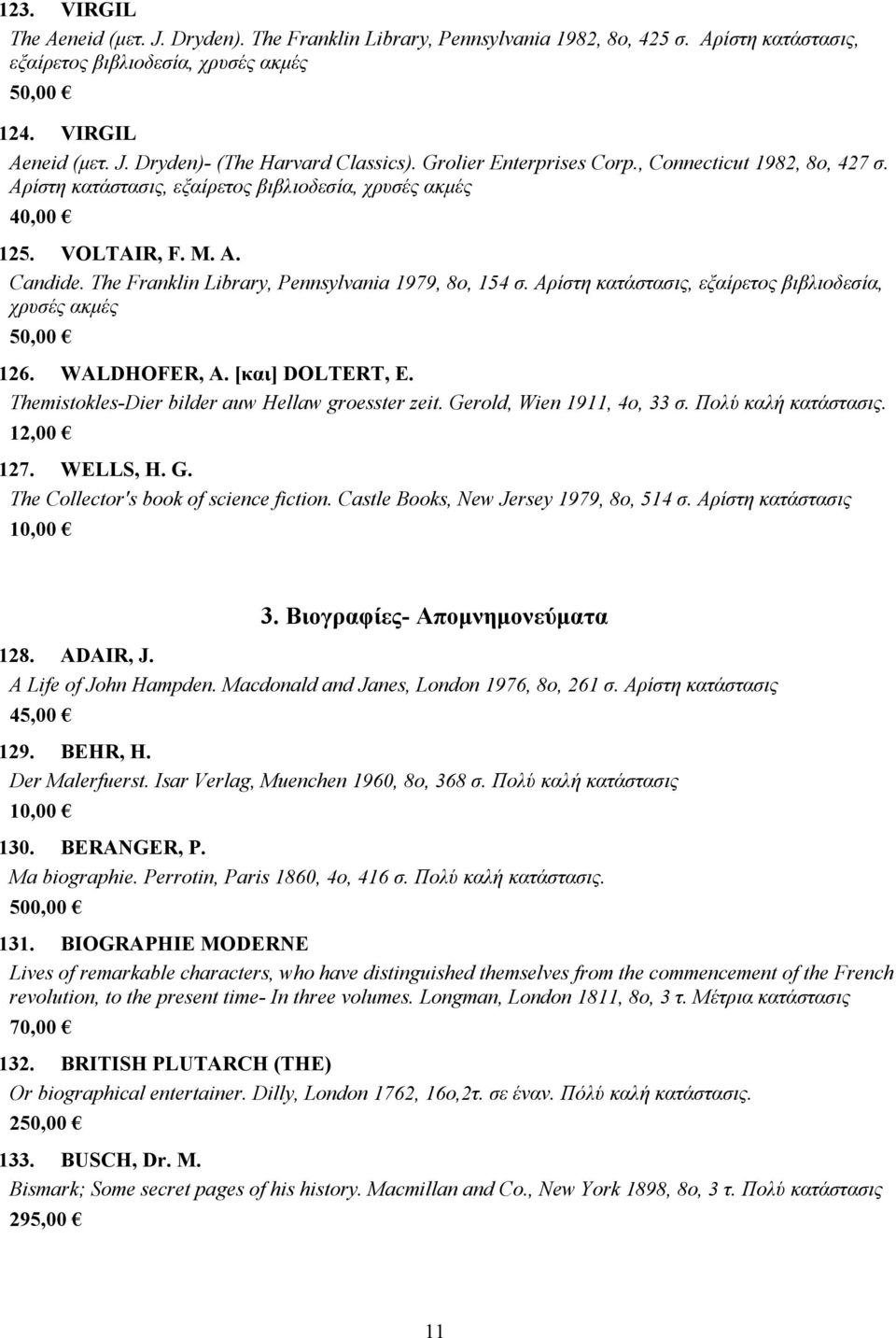 WALDHOFER, A. [και] DOLTERT, E. Themistokles-Dier bilder auw Hellaw groesster zeit. Gerold, Wien 1911, 4o, 33 σ. Πολύ καλή. 127. WELLS, H. G. The Collector's book of science fiction.