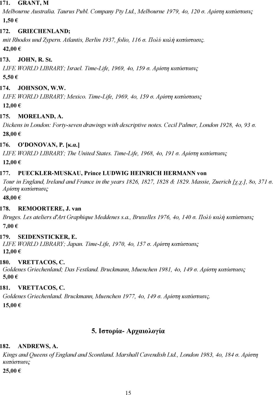 Dickens in London: Forty-seven drawings with descriptive notes. Cecil Palmer, London 1928, 4o, 93 σ. 28,00 176. O'DONOVAN, P. [κ.α.] LIFE WORLD LIBRARY; The United States. Time-Life, 1968, 4o, 191 σ.