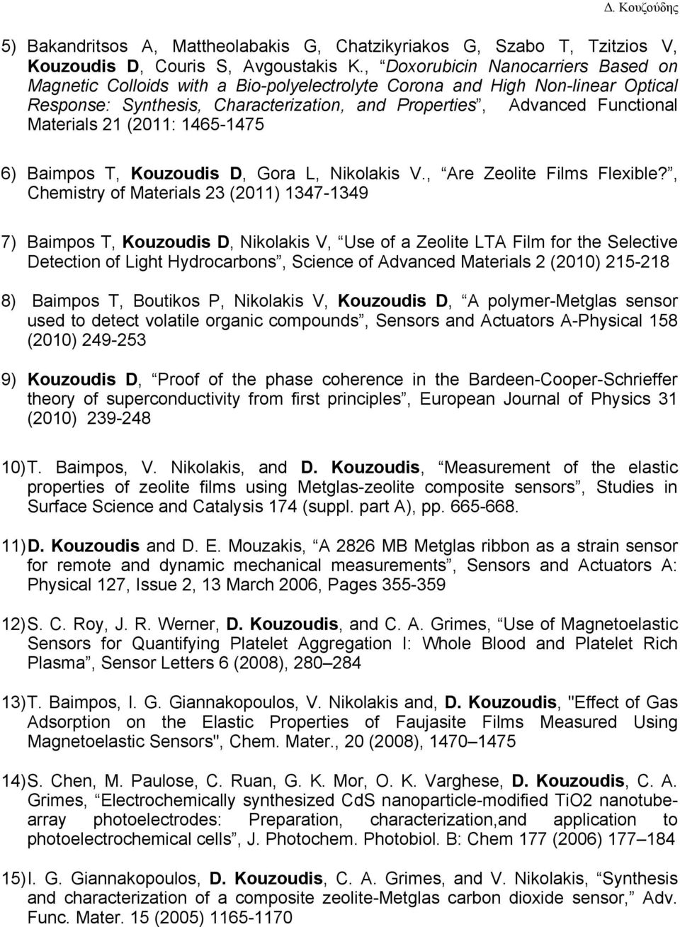 Materials 21 (2011: 1465-1475 6) Baimpos T, Kouzoudis D, Gora L, Nikolakis V., Are Zeolite Films Flexible?