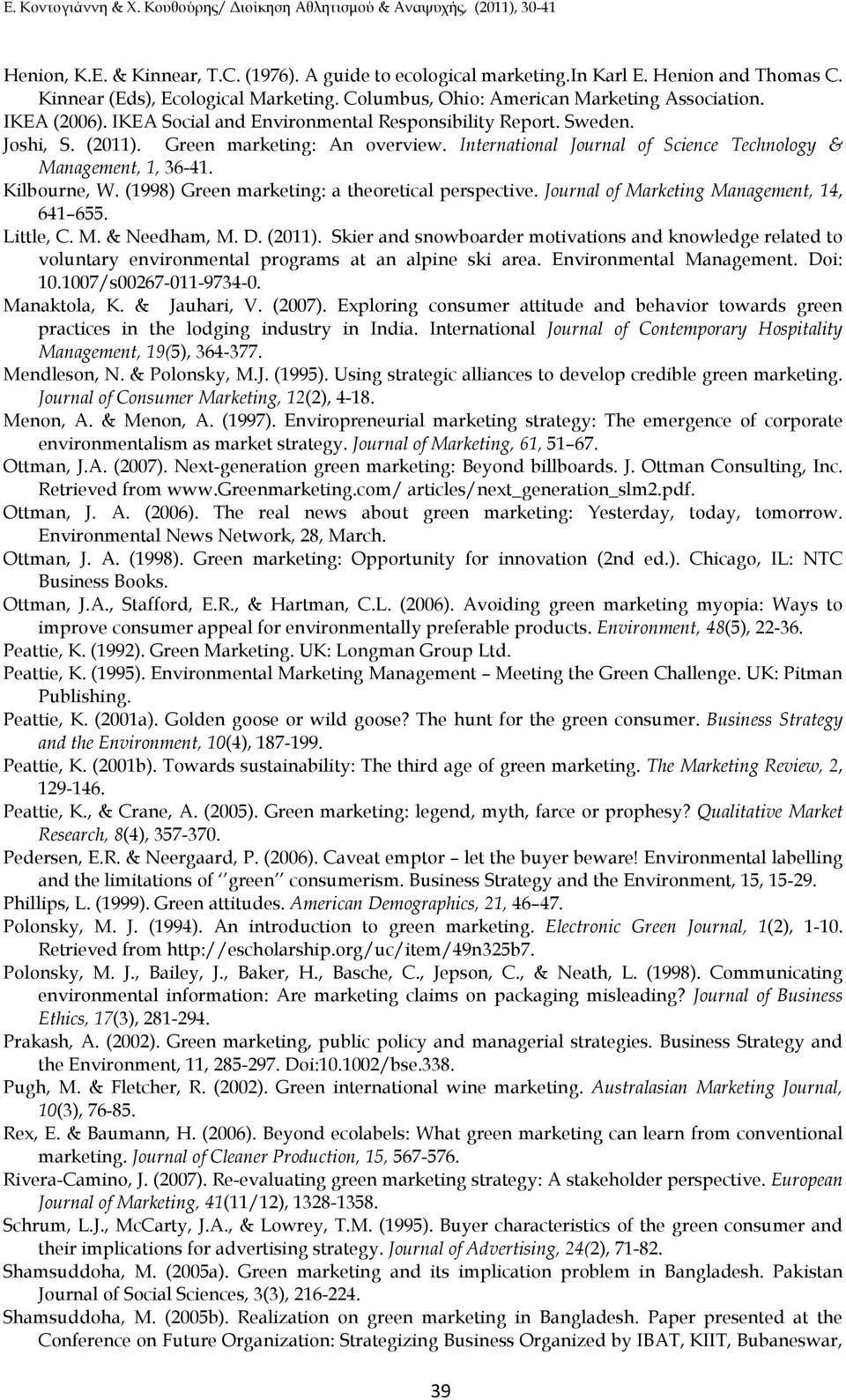 (1998) Green marketing: a theoretical perspective. Journal of Marketing Management, 14, 641 655. Little, C. M. & Needham, M. D. (2011).