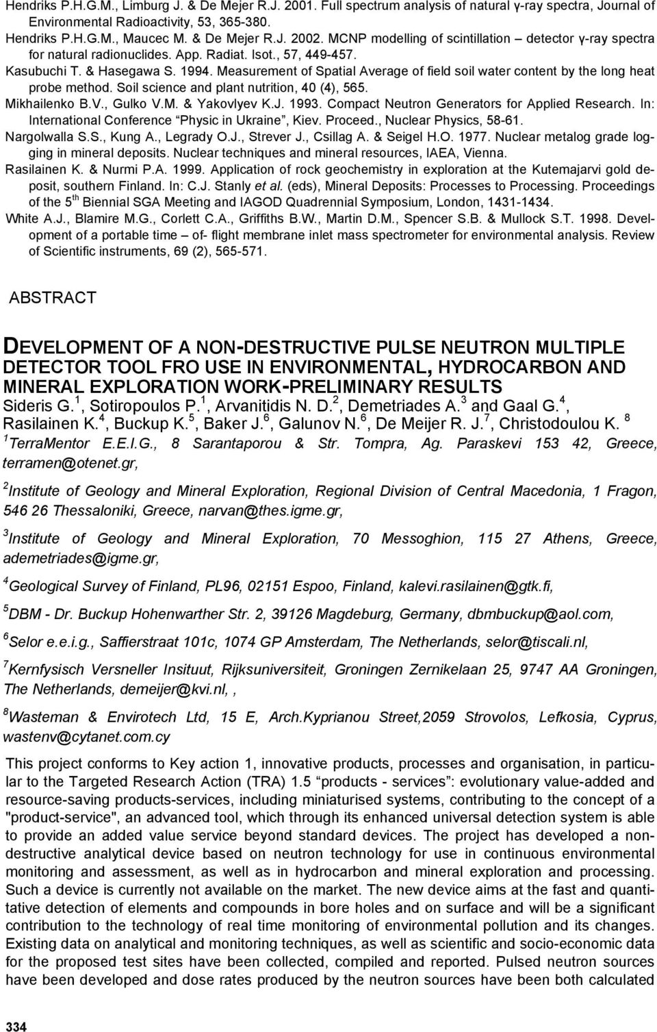 Measurement of Spatial Average of field soil water content by the long heat probe method. Soil science and plant nutrition, 40 (4), 565. Mikhailenko B.V., Gulko V.M. & Yakovlyev K.J. 1993.