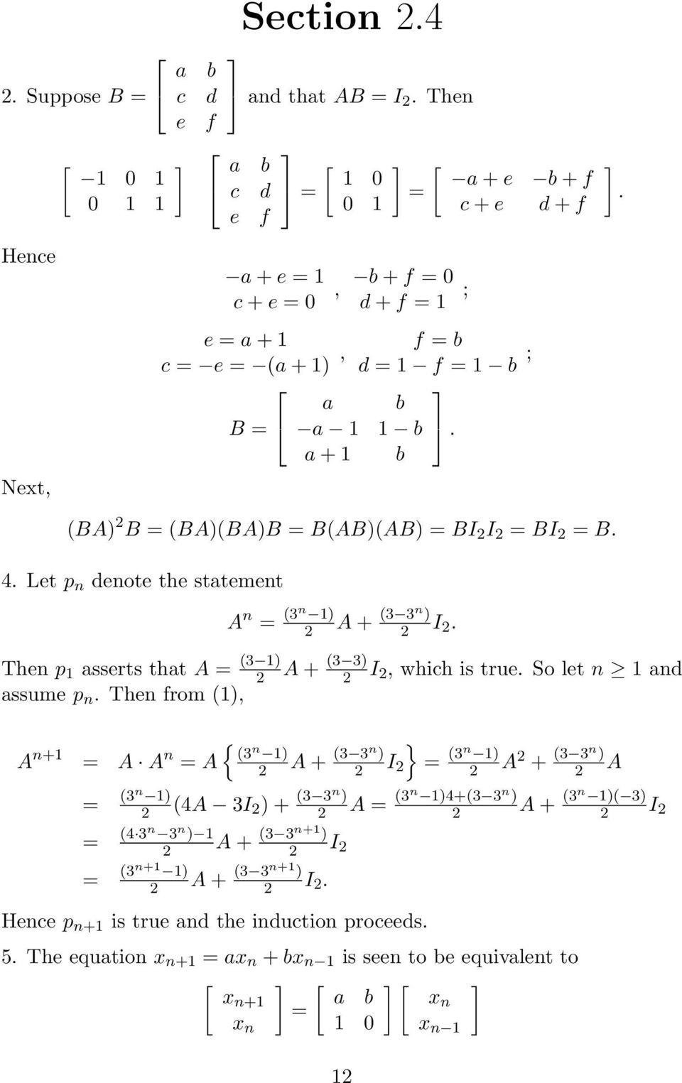 So let n and assume p n Then from (), A n+ { } A A n A (3 n ) A + (3 3n ) I (3n ) A + (3 3n ) A (3n ) (4A 3I ) + (3 3n ) A (3n )4+(3 3 n ) A + (3n )( 3) I (4 3n 3 n )