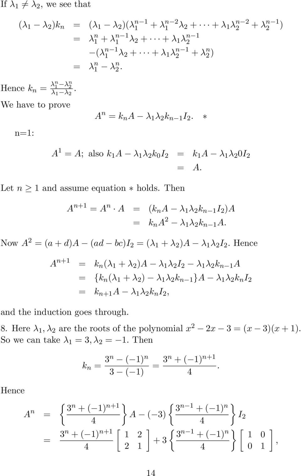 Hence A n+ k n (λ + λ )A λ λ I λ λ k n A {k n (λ + λ ) λ λ k n }A λ λ k n I k n+ A λ λ k n I, and the induction goes through 8 Here λ, λ are the roots of the polynomial x x