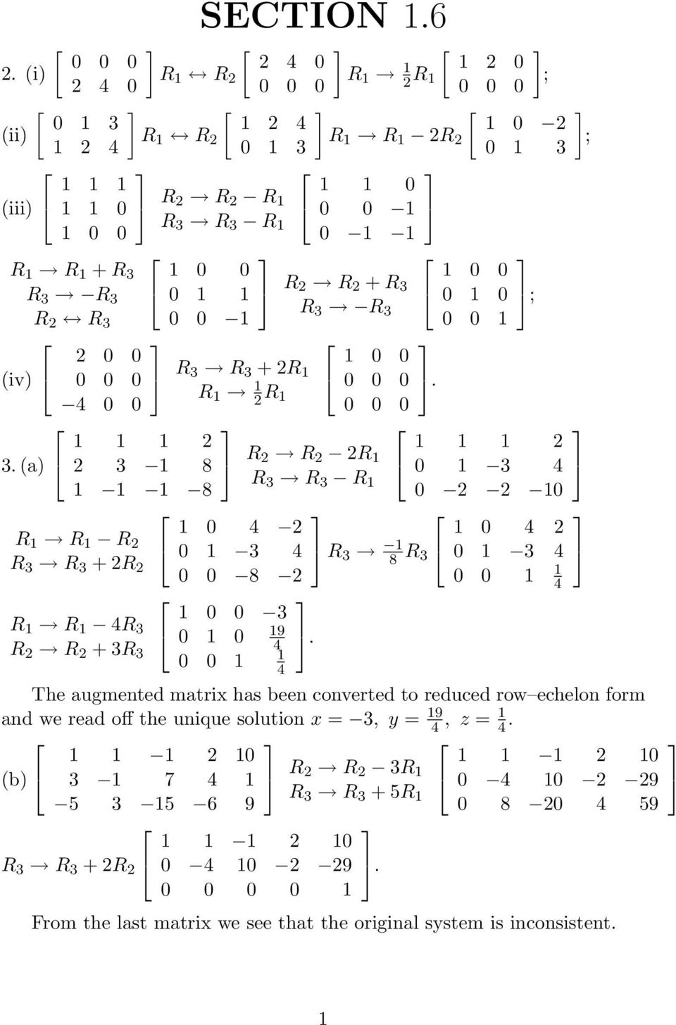 4 0 0 4 0 0 0 0 0 0 ; 0 3 4 0 0 8 R 3 0 4 0 3 4 0 0 4 The augmented matrix has been converted to reduced row echelon form and we read off the unique solution x 3, y 9