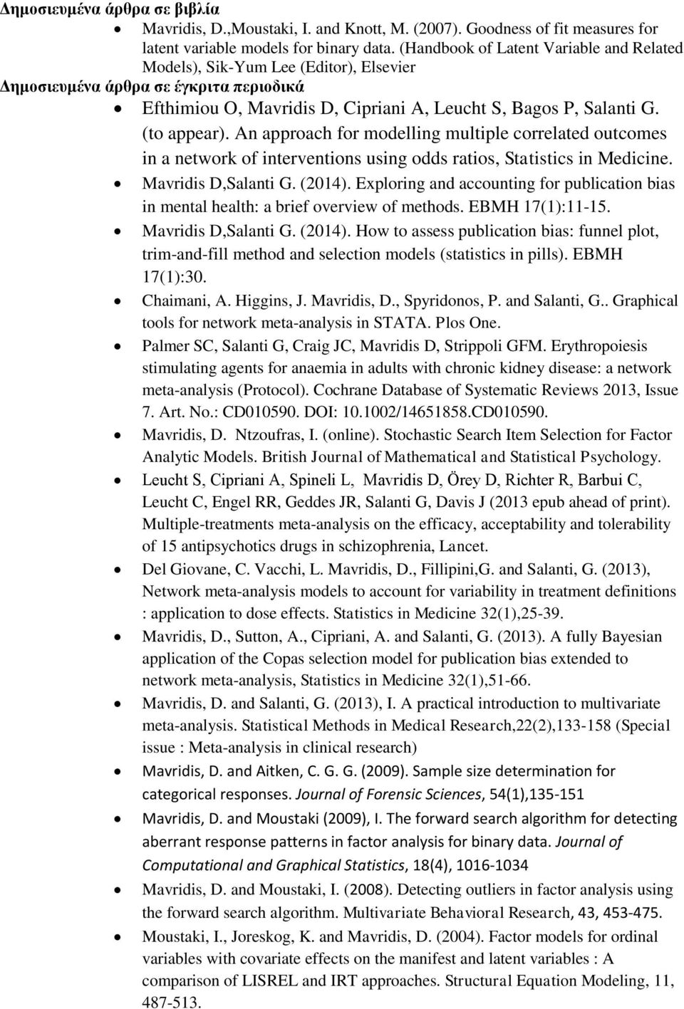 An approach for modelling multiple correlated outcomes in a network of interventions using odds ratios, Statistics in Medicine. Mavridis D,Salanti G. (2014).