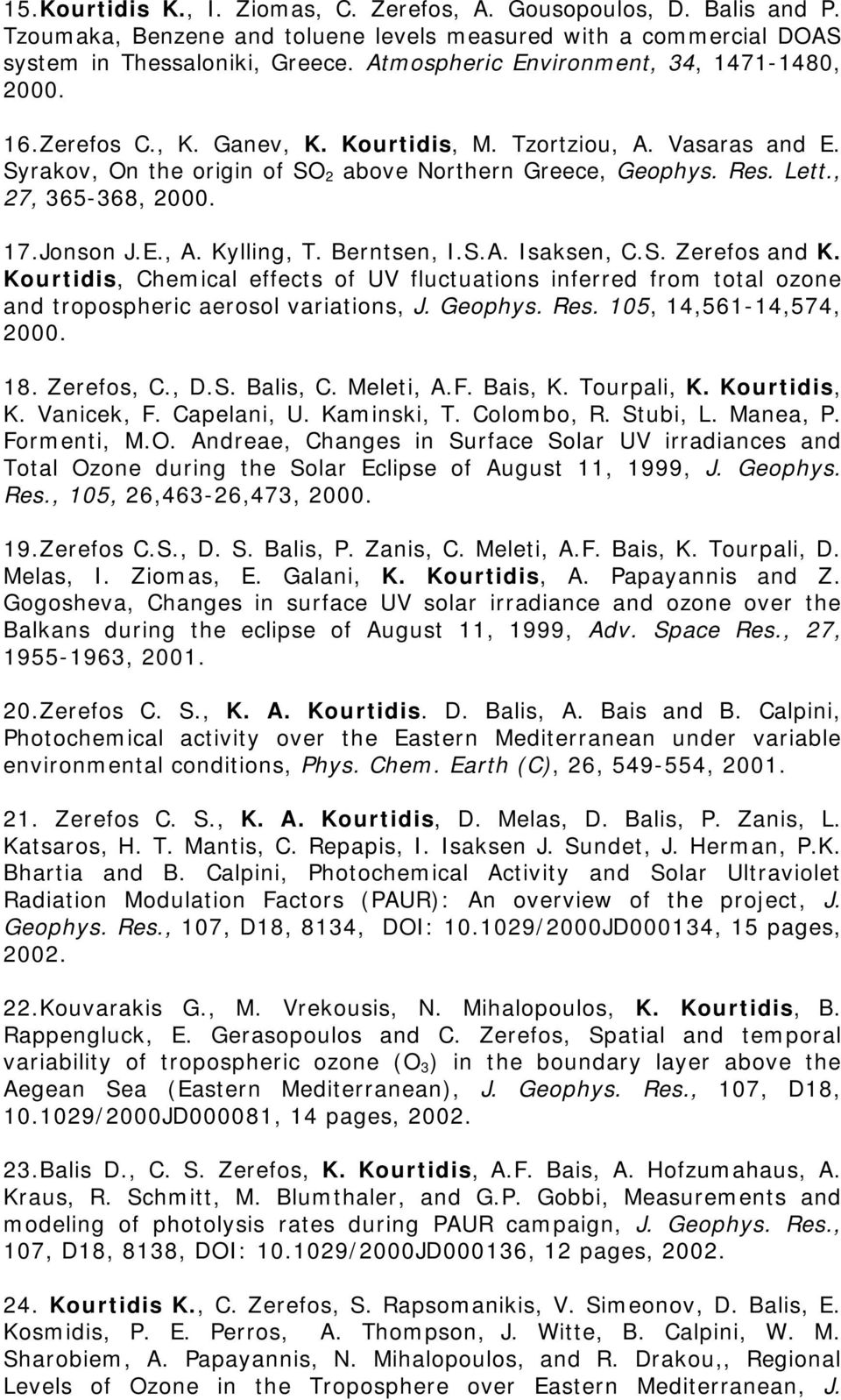 , 27, 365-368, 2000. 17.Jonson J.E., A. Kylling, T. Berntsen, I.S.A. Isaksen, C.S. Zerefos and K.