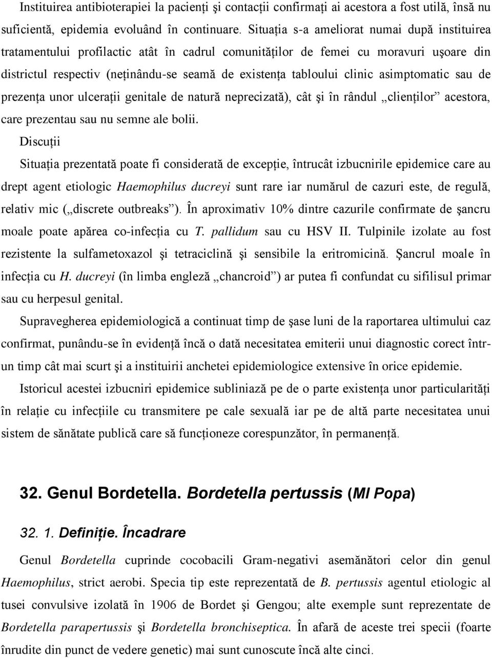 clinic asimptomatic sau de prezenţa unor ulceraţii genitale de natură neprecizată), cât şi în rândul clienţilor acestora, care prezentau sau nu semne ale bolii.