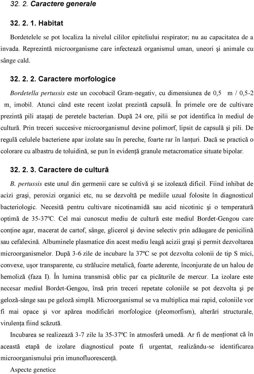 2. Caractere morfologice Bordetella pertussis este un cocobacil Gram-negativ, cu dimensiunea de 0,5 μm / 0,5-2 μm, imobil. Atunci când este recent izolat prezintă capsulă.