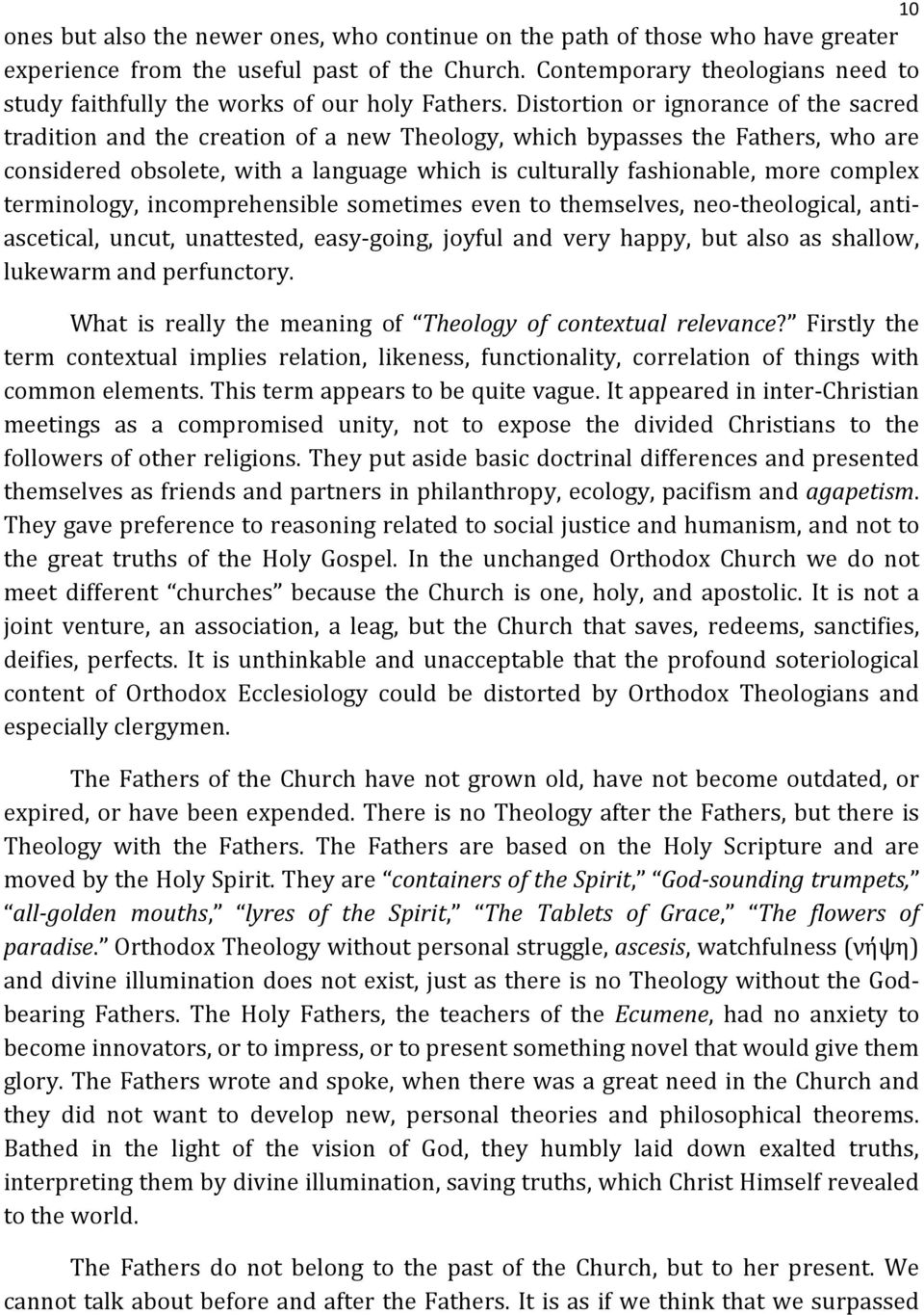 Distortion or ignorance of the sacred tradition and the creation of a new Theology, which bypasses the Fathers, who are considered obsolete, with a language which is culturally fashionable, more