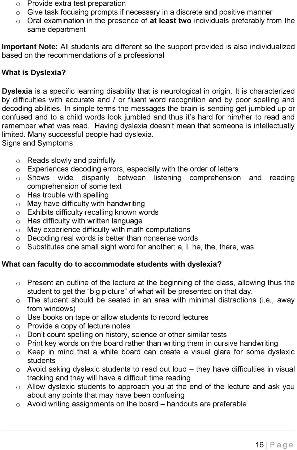 Dyslexia is a specific learning disability that is neurological in origin.