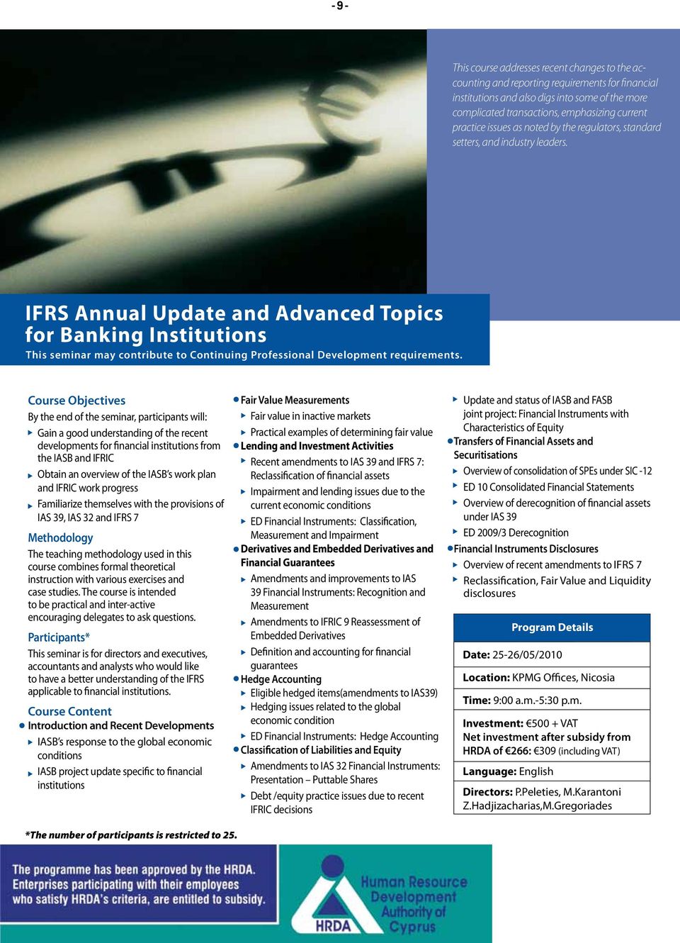 IFRS Annual Update and Advanced Topics for Banking Institutions This seminar may contribute to Continuing Professional Development requirements.