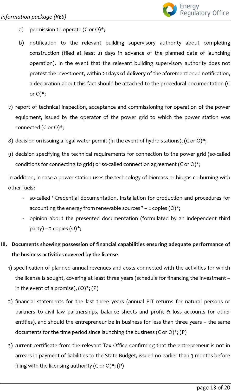 In the event that the relevant building supervisory authority does not protest the investment, within 21 days of delivery of the aforementioned notification, a declaration about this fact should be