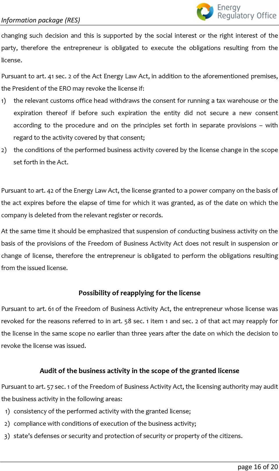 2 of the Act Energy Law Act, in addition to the aforementioned premises, the President of the ERO may revoke the license if: 1) the relevant customs office head withdraws the consent for running a