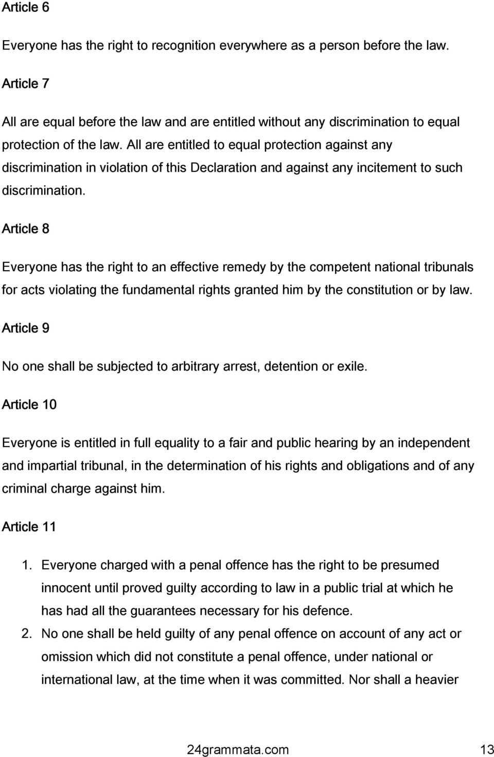 All are entitled to equal protection against any discrimination in violation of this Declaration and against any incitement to such discrimination.