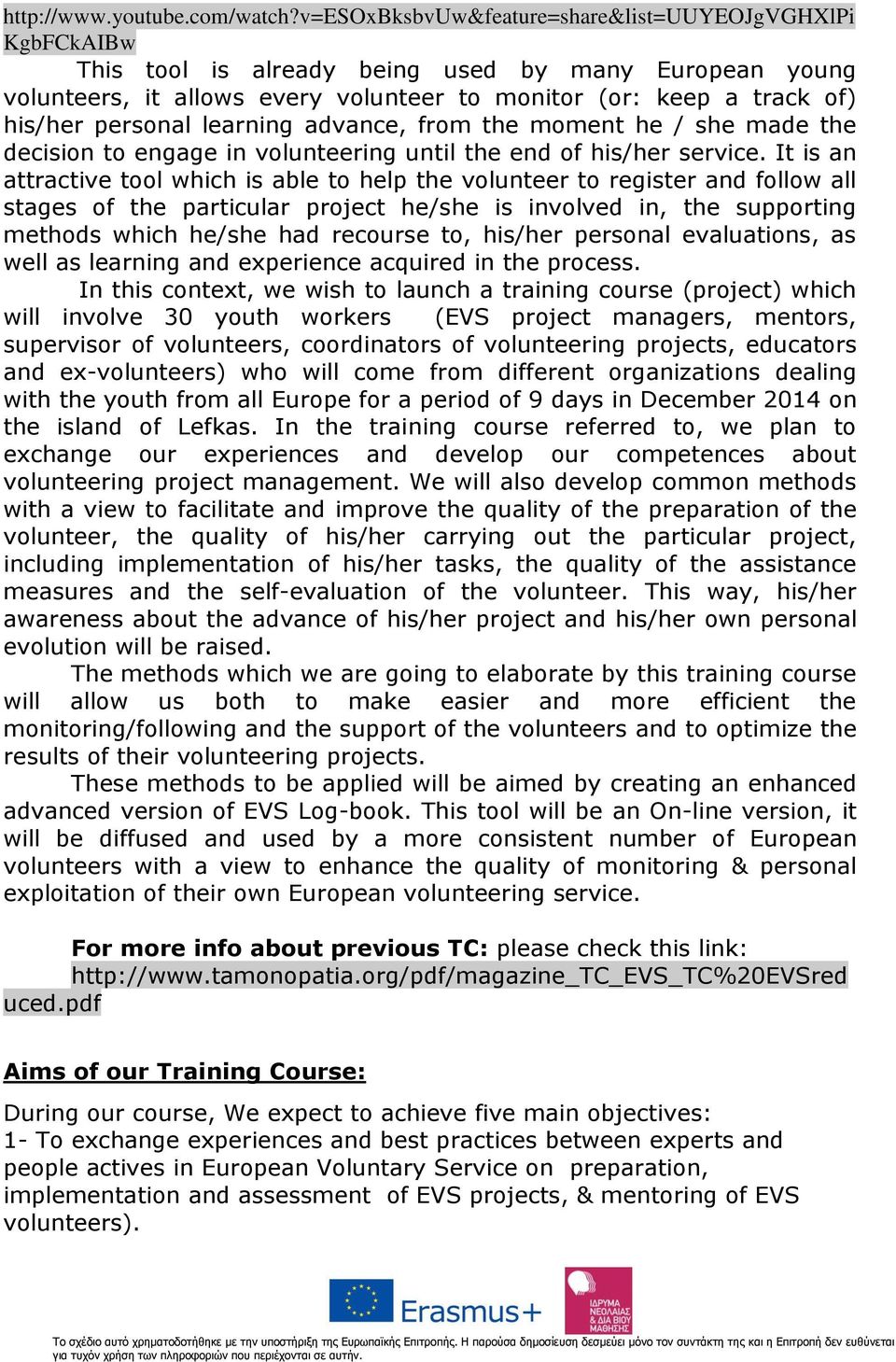 personal learning advance, from the moment he / she made the decision to engage in volunteering until the end of his/her service.