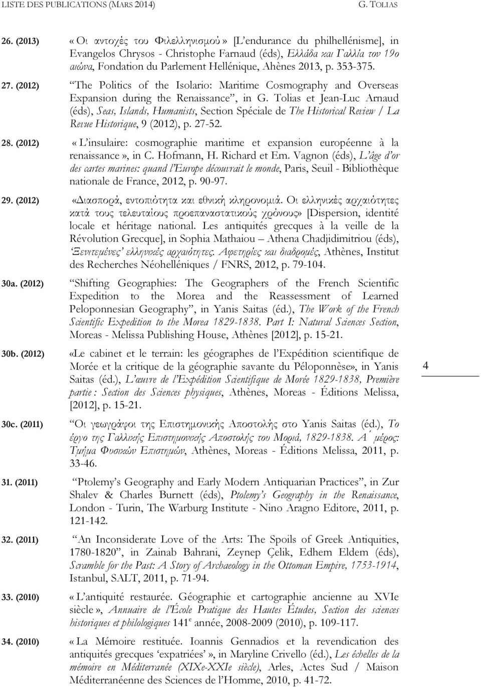 Tolias et Jean-Luc Arnaud (éds), Seas, Islands, Humanists, Section Spéciale de The Historical Review / La Revue Historique, 9 (2012), p. 27-52. 28.