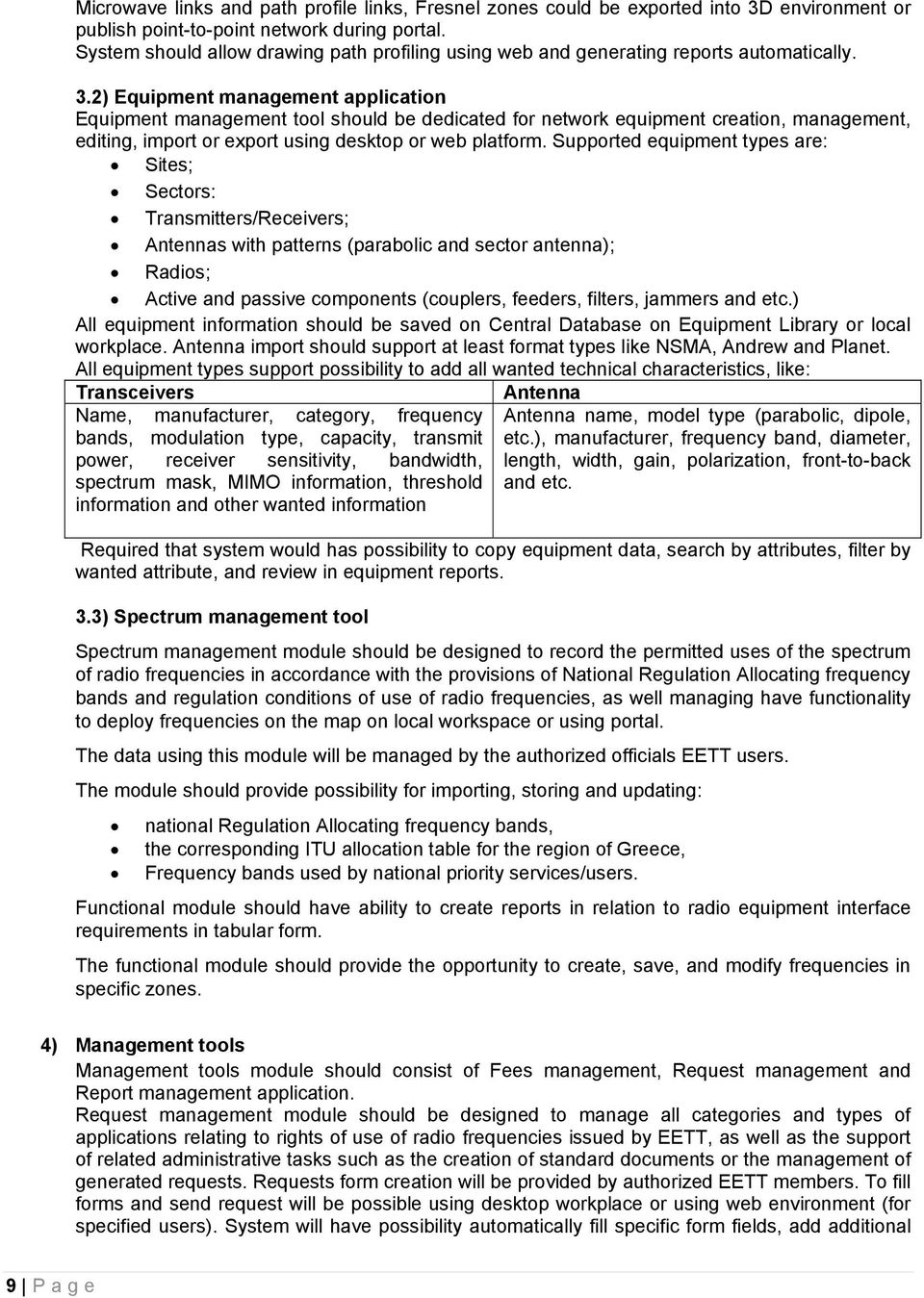 2) Equipment management application Equipment management tool should be dedicated for network equipment creation, management, editing, import or export using desktop or web platform.