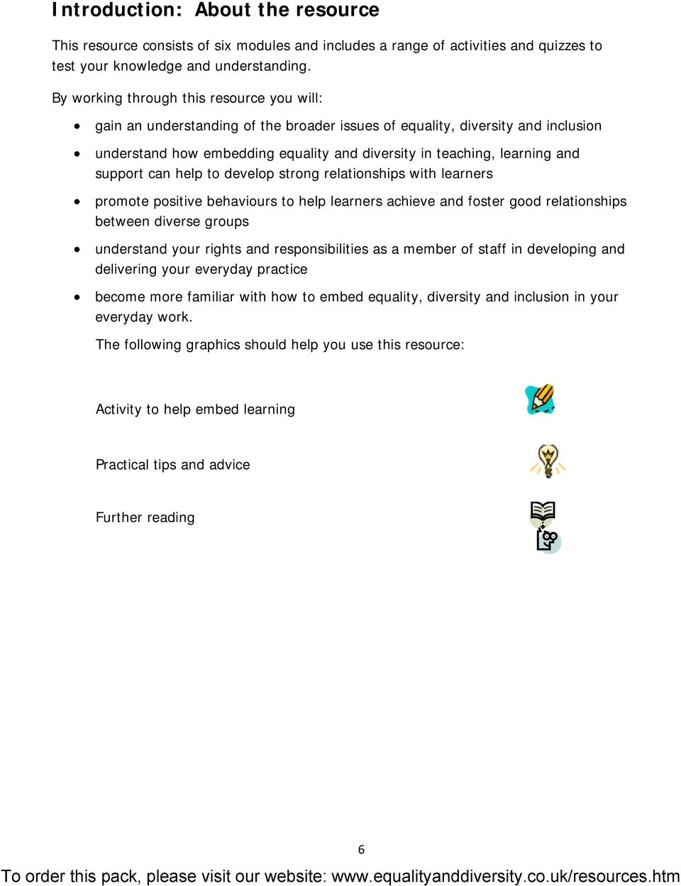 support can help to develop strong relationships with learners promote positive behaviours to help learners achieve and foster good relationships between diverse groups understand your rights and