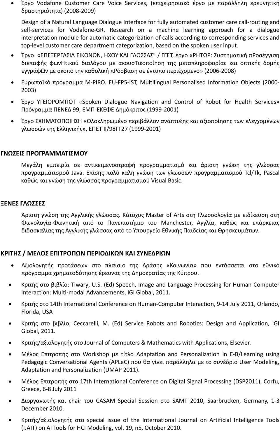 Research on a machine learning approach for a dialogue interpretation module for automatic categorization of calls according to corresponding services and top level customer care department