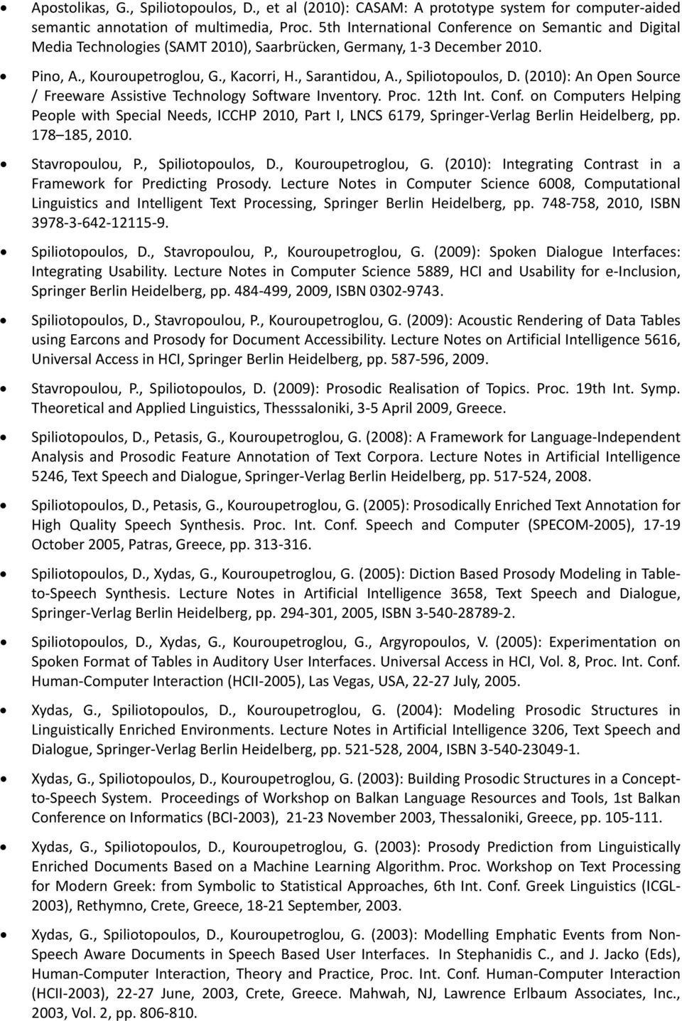 , Spiliotopoulos, D. (2010): An Open Source / Freeware Assistive Technology Software Inventory. Proc. 12th Int. Conf.